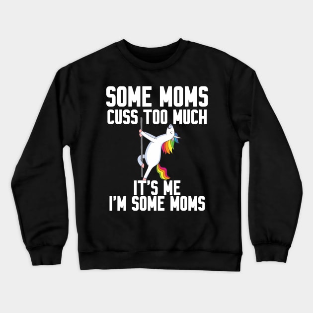 Some Moms cuss too much Crewneck Sweatshirt by Work Memes